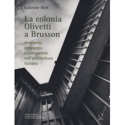 Colonia olivetti a brusson. ambiente, pedagogia e costruzione nell'architettura italiana (La)