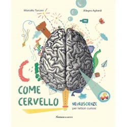 C come cervello. neuroscienze per lettori curiosi. ediz. a colori