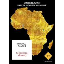 Speranza africana. La terra del futuro concupita, incompresa, sorprendente (La)
