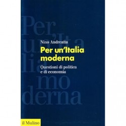 Per un'italia moderna. questioni di politica e di economia