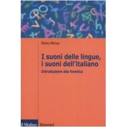I suoni delle lingue, i suoni dell`italiano. Introduzione alla fonetica (Itinerari)