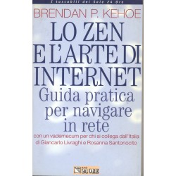 Lo zen e l`arte di Internet. Guida pratica per navigare in rete