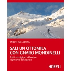 Sali un ottomila con Gnaro Mondinelli. Tutti i consigli per affrontare l`alpinismo d`alta quota