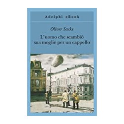 L`uomo che scambio sua moglie per un cappello (Italian Edition)