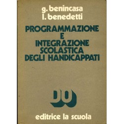 Programmazione e integrazione scolastica degli handicappati Benedetti Liliana Benincasa Giuseppe