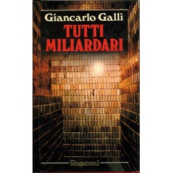 Tutti miliardari: Il romanzo della piu` affascinante avventura umana, la corsa verso la ricchezza (
