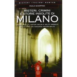 Misteri, crimini e storie insolite di Milano